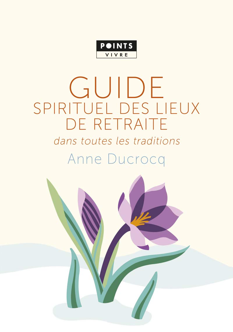 Guide spirituel des lieux de retraite dans toutes les traditions 9782757852231