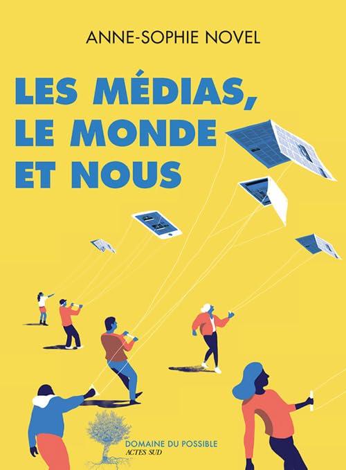 Les médias, le monde et nous 9782330126315