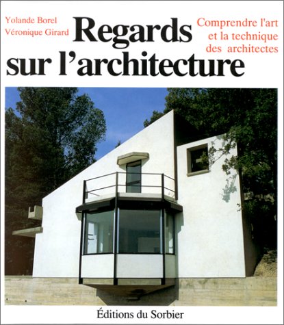 Regards sur l'architecture: Comprendre l'art et la technique des architectes 9782732032184