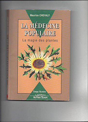 La médecine populaire, ou, La magie des plantes 9782908805512