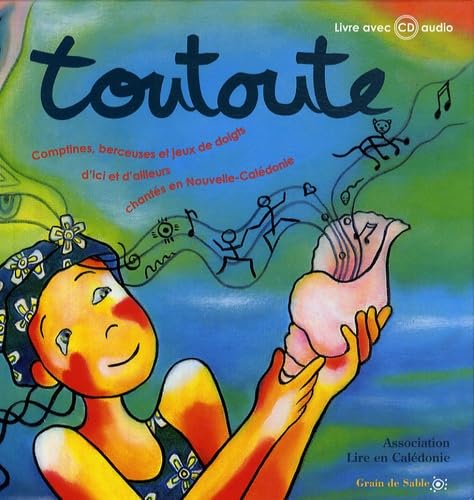 Toutoute : Comptines, berceuses et jeux de doigts d'ici et d'ailleurs chantés en Nouvelle-Calédonie (1CD audio) 9782841701209