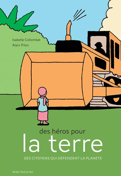Des héros pour la terre: Des citoyens qui défendent la planète 9782330069087