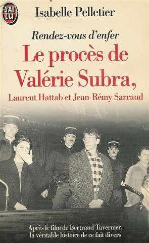 Le procès de Valérie Subra, Laurent Hattab et Jean-Rémy Sarraud: Rendez-vous d'enfer 9782277239994