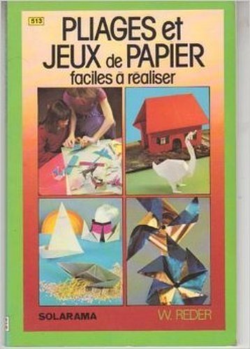 Pliages et jeux de papier : faciles a realiser 9782263004605