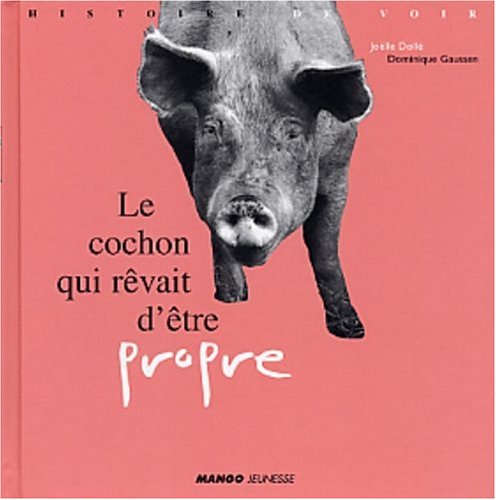 Le cochon qui revait d'être propre 9782740415818