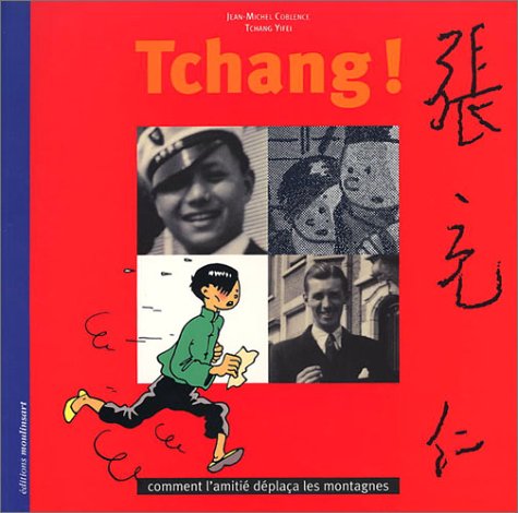 TCHANG, Comment l'amitié déplaça les montagnes 9782930284958