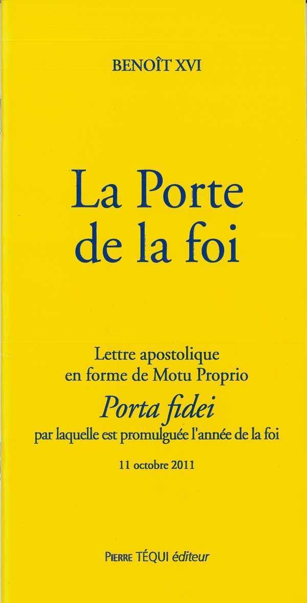La Porte de la foi : Lettre apostolique en forme de Motu Proprio Porta fidei par laquelle est promulguée l'année de la foi. 11 octobre 2011 9782740317044