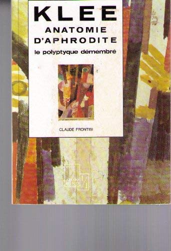 Klee, "Anatomie d'Aphrodite": Le polyptyque démembré 9782876600980