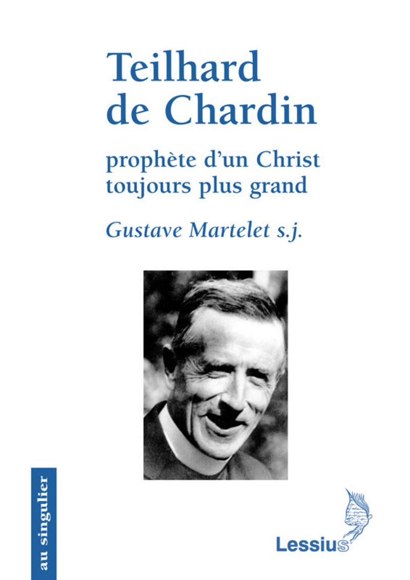 Teilhard de Chardin, prophète d'un Christ toujours plus grand 9782872991433