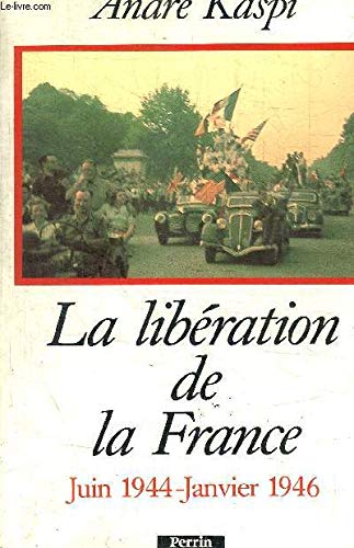 La Libération de la France: Juin 1944-Janvier 1946 9782262010980
