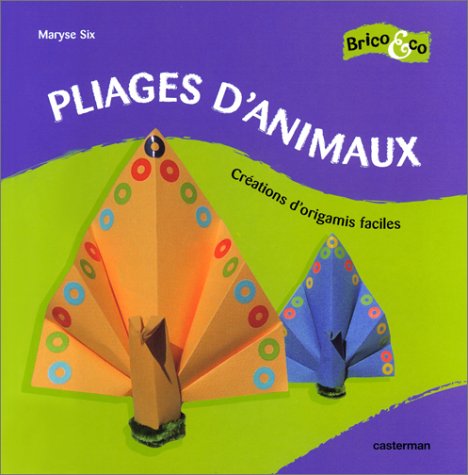 Pliages d'animaux : Créations d'origamis faciles 9782203148154