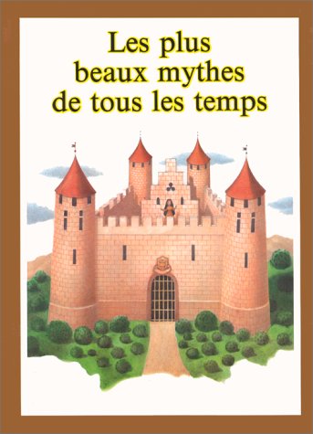 Les plus beaux mythes de tous les temps 9782700016574