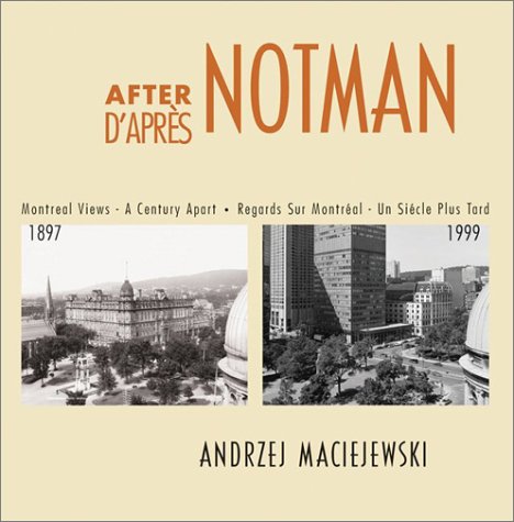 After Notman/D'Aprs Notman: Montreal Views : A Century Apart/Regards Sur Montreal : UN Siecle Plus Tard 9781552977149