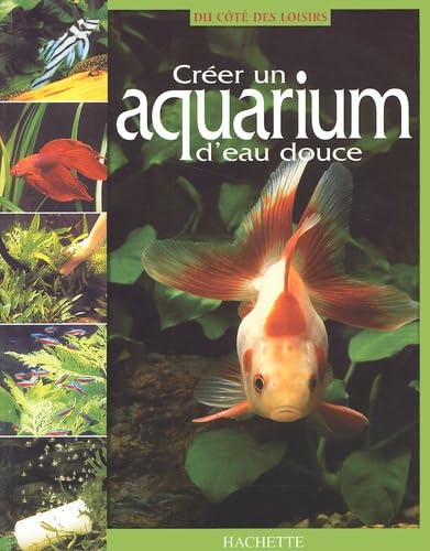 Créer un aquarium d'eau douce 9782846342117