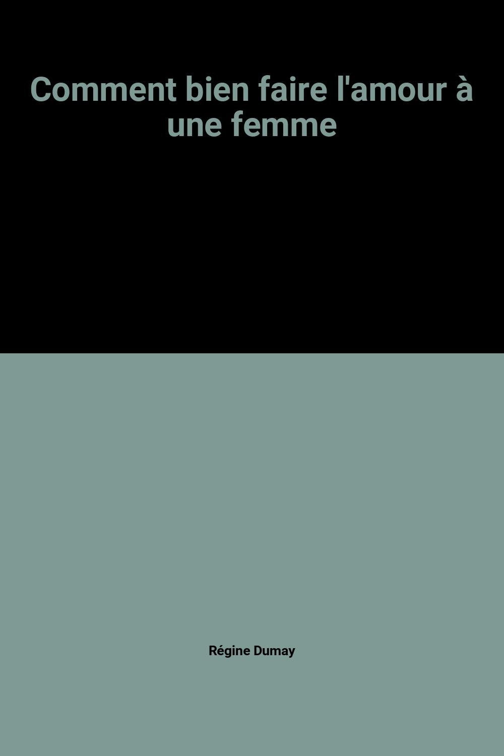 Comment bien faire l'amour à une femme 9782286044237