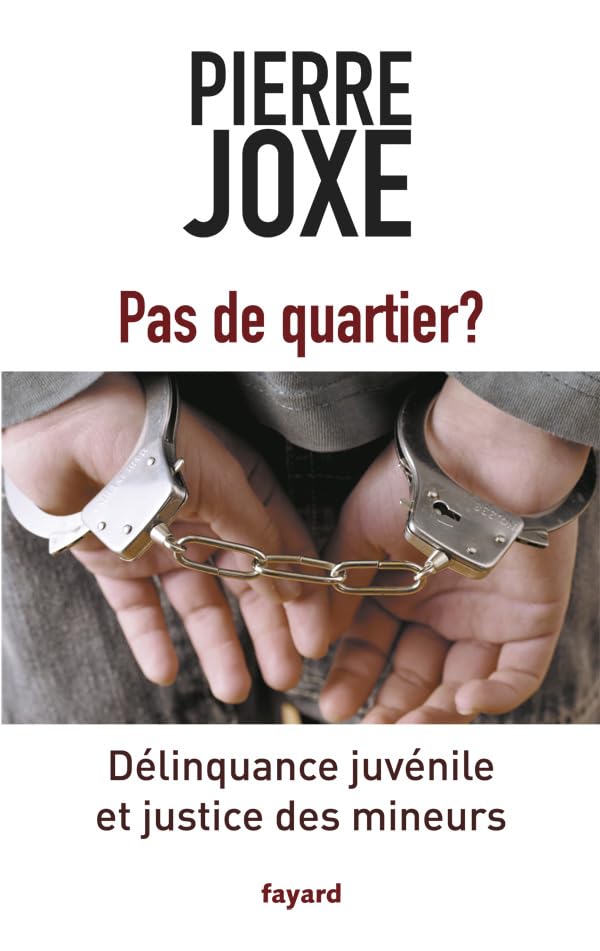 Pas de quartier ?: Délinquance juvénile et justice des mineurs 9782213668246