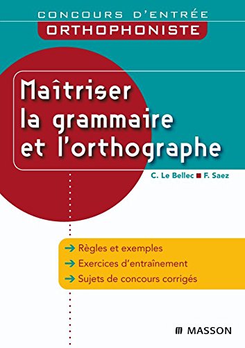 Maîtriser la grammaire et l'orthographe: Concours d'entrée orthophoniste 9782294706752