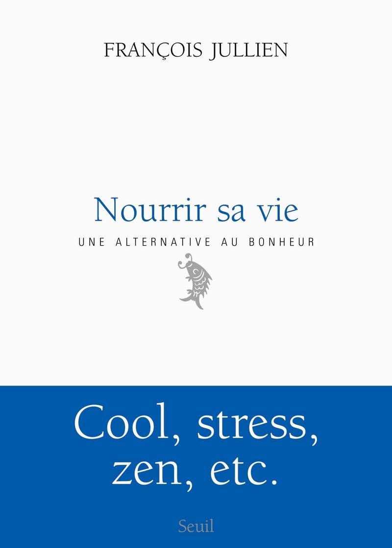 Nourrir sa vie: A l'écart du bonheur 9782020792172