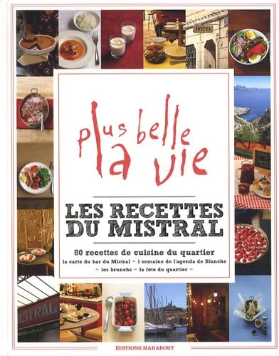 Les recettes du Mistral: 80 recettes de cuisine du quartier de Plus belle la vie 9782501062145