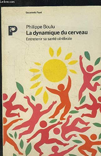 La dynamique du cerveau: Entretenir sa santé cérébrale 9782228883726