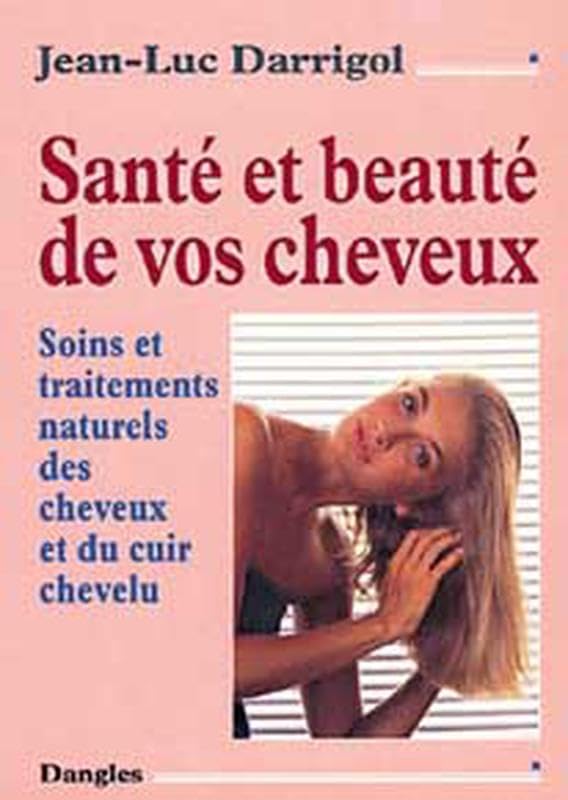 Santé et beauté de vos cheveux : Soins et traitements naturels des cheveux et du cuir chevelu 9782703303336