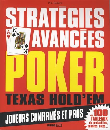 Stratégies avancées : Poker Texas hold'em, joueurs confirmés et pros 9782353550531