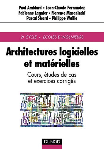 Architectures logicielles et matérielles - Cours, études de cas et exercices corrigés 9782100048939
