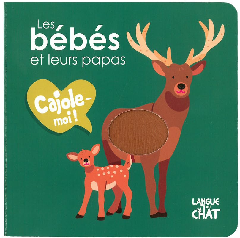 Cajole-moi - Les bébés et leurs papas - Imagier animaux illustré avec matières à toucher - Dès 12 mois 9782806310972