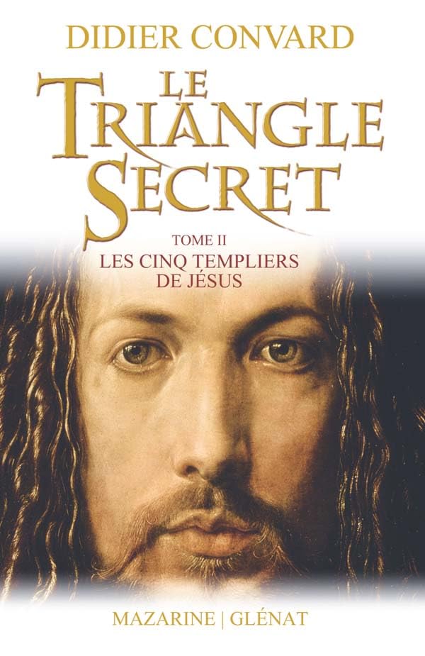 Le Triangle Secret: Les cinq templiers de Jésus 9782863743485