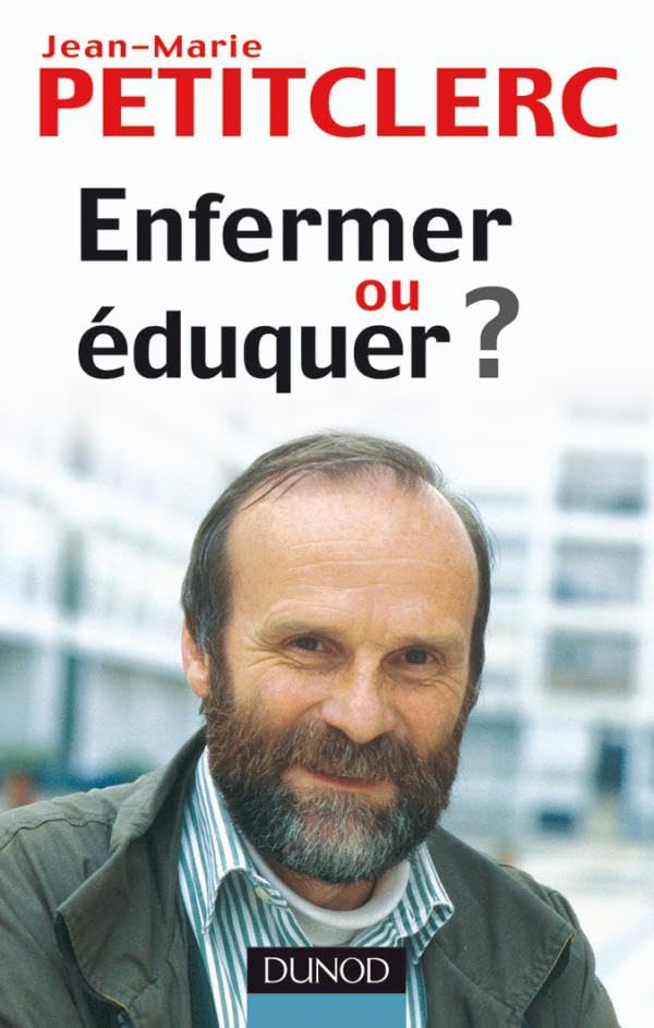 Enfermer ou éduquer ? - 2ème édition - Pour une vraie prévention de la délinquance: Pour une vraie prévention de la délinquance 9782100509102