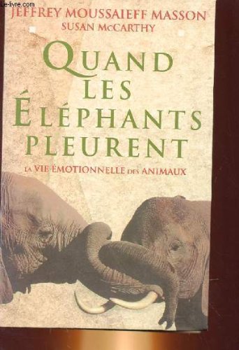Quand les elephants pleurent - la vie emotionnel des animaux 9782286134648