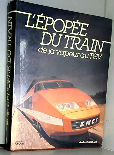 L'Épopée du train: De la vapeur au T.G.V. 9782731201833