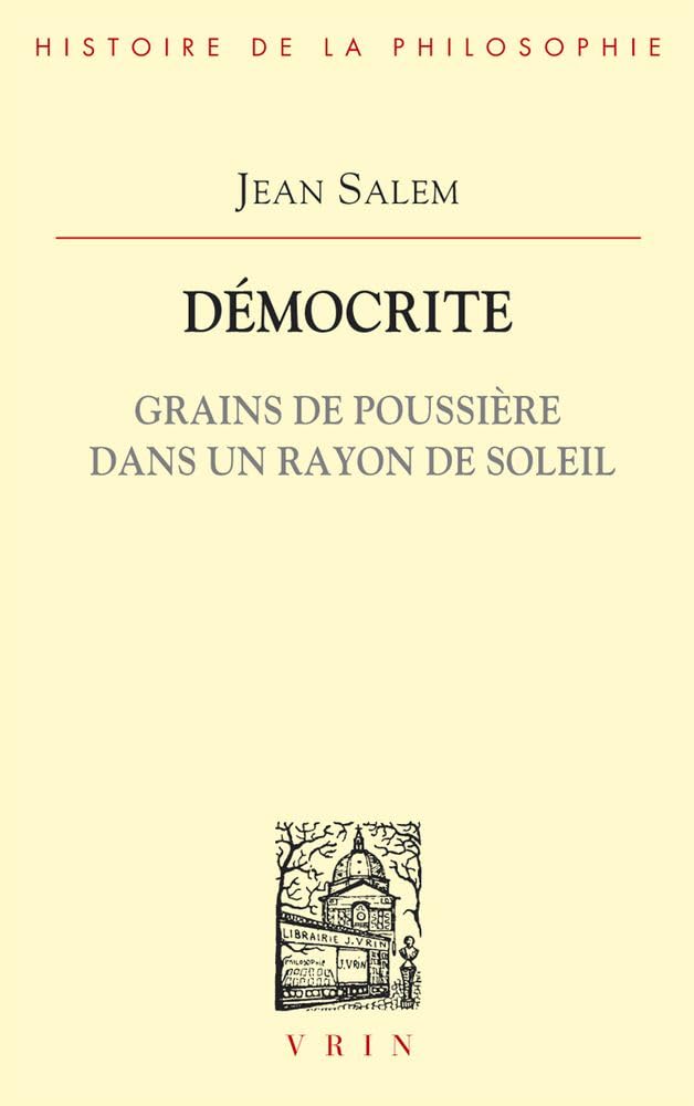 Démocrite : Grains de poussière dans un rayon de soleil 9782711612611