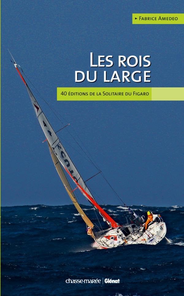 Les rois du large: 40 éditions de la solitaire du Figaro 9782723469944