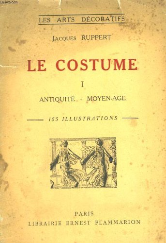 LE COSTUME. TOME 1 : L'ANTIQUITE ET LE MOYEN AGE. COLLECTION : LES ARTS DECORATIFS.
