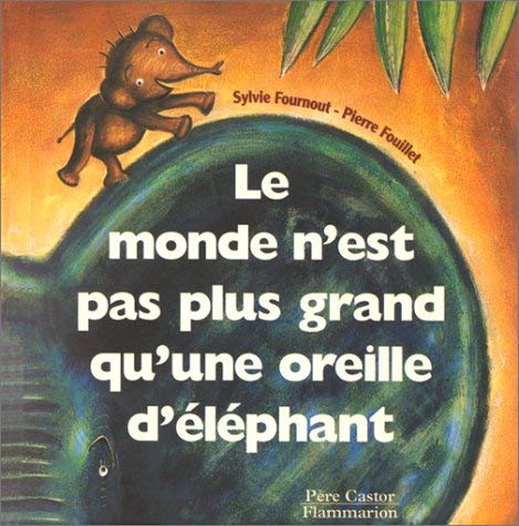 Monde n'est pas plus grand qu'une oreille d'elephant (Le) 9782081609747