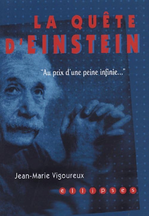 Le quête d'Einstein: "Au prix d'une peine infinie..." 9782729823559