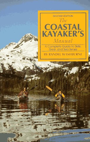Coastal Kayaker's Manual: Complete Guide to Skills, Gear and Sea Sense 9781564401533