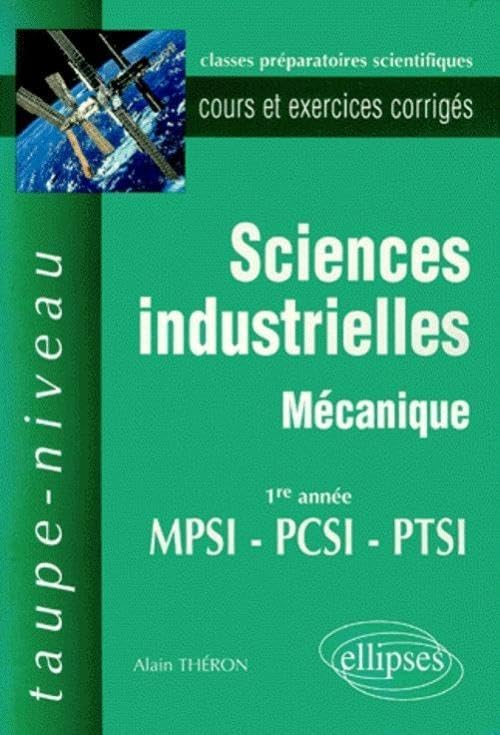 Sciences industrielles : Mécanique MPSI-PCSI-PTSI - Cours et exercices corrigés 9782729803421