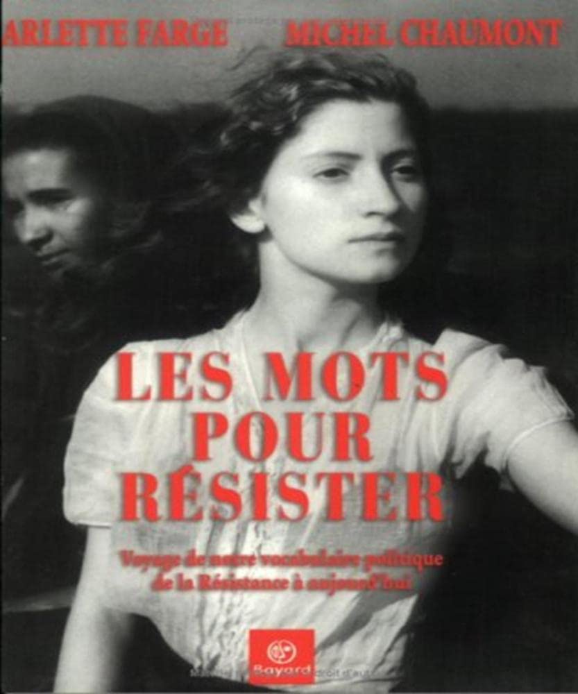 Les mots pour résister: Voyage de notre vocabulaire politique de la Résistance à aujourd'hui 9782227472686