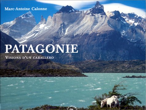 Patagonie. Visions d’un caballero 9782913955035