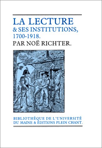 La lecture et ses institutions, tome 1. La lecture populaire, 1700-1918 9782904037108