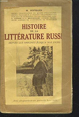 HISTOIRE DE LA LITTERATURE RUSSE DEPUIS LES ORIGINES JUSQU'A NOS JOURS