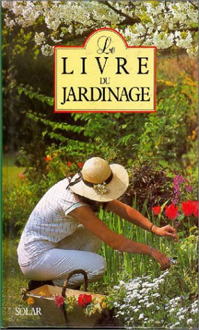 Le Livre Du Jardinage 9782263016691