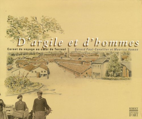D'argile et d'hommes: Carnet de voyage au coeur de Terreal 9782850569333