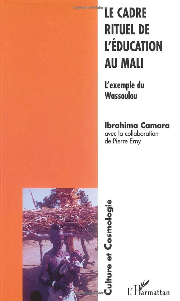 LE CADRE RITUEL DE L'ÉDUCATION AU MALI: L'exemple du Wassoulou 9782747533195