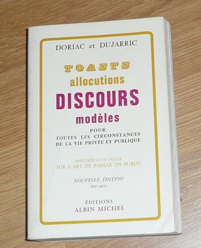 Toasts, allocutions et discours modèles pour toutes circonstances de la vie privée et publique: précédés d'un traité sur l'art de parler en public 9782226017802
