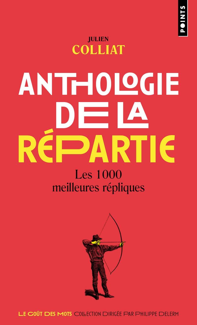 Anthologie de la répartie: Les 1000 meilleures répliques 9782757884454