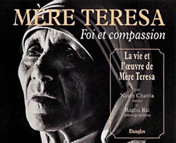 Mère Térésa, foi et compassion : La Vie et l'oeuvre de Mére Térésa 9782703304630