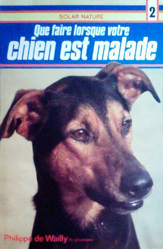 Que faire lorsque votre chien est malade 9782263012778